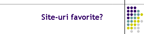 Site-uri favorite?